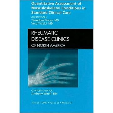 Quantitative Assessment of Musculoskeletal Conditions in Standard Clinical Care, An Issue of Rheumatic Disease Clinics Volume 35-4