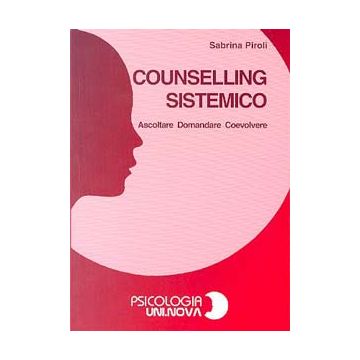 Counselling Sistemico - Ascoltare Domandare Coevolvere