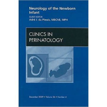 Neurology of the Newborn Infant, An Issue of Clinics in Perinatology Volume 36-4