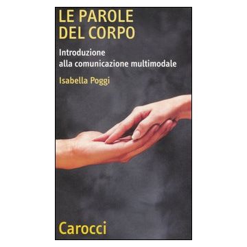 Le parole del corpo. Introduzione alla comunicazione multimodale