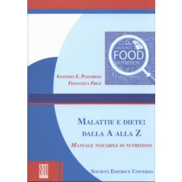 Malattie e diete: Dalla A alla Z - Manuale tascabile di nutrizione   [Pontiroli - SEU Società Editrice Universo]