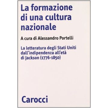 La formazione di una cultura nazionale. La letteratura degli Stati Uniti dall'indipendenza all'età di Jackson (1776-1850)