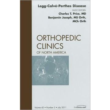 Perthes Disease, An Issue of Orthopedic Clinics