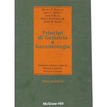 Principi di Geriatria e Gerontologia Hazzard William R.; Bierman Edwin L.; Ettinger John P.; Halter Jeffrey B. McGraw-Hill Companies 8838620458