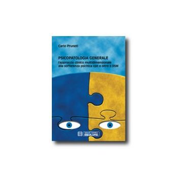 Psicopatologia Generale - L’approccio clinico multidimensionale alla sofferenza psichica con e oltre il DSM   [Pruneti - Esculapio]   