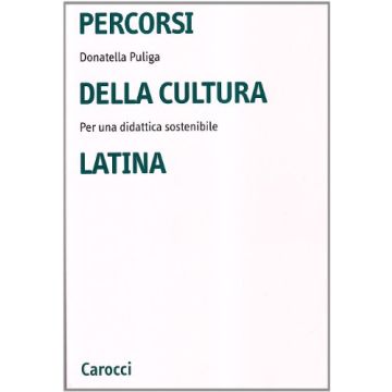 Percorsi Della Cultura Latina. Per Una Didattica Sostenibile