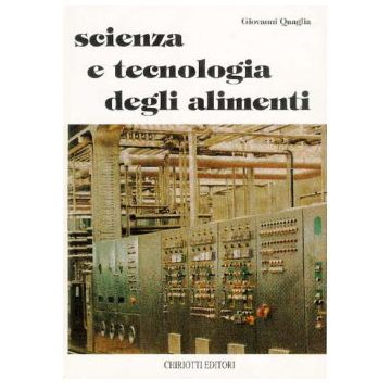 Scienza e tecnologia degli alimenti  [Quaglia - Chiriotti]