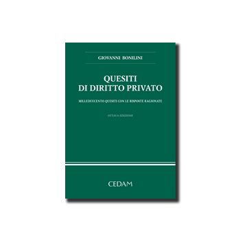 Quesiti Di Diritto Privato. Milleduecento Quesiti Con Le Risposte Ragionate - Bonilini Giovanni - Cedam - 9788813299835