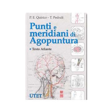 Punti e meridiani di agopuntura - Testo Atlante Vol.1  [Quirico - Utet]