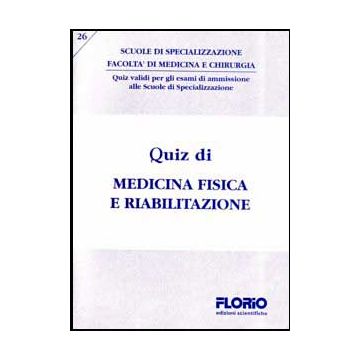 Quiz di Medicina Fisica e Riabilitazione  (402 domande a risposta multipla)