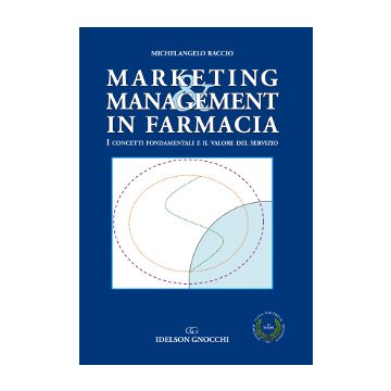 Marketing & Management in Farmacia. I concetti fondamentali e il valore del servizio [Raccio - Idelson Gnocchi]