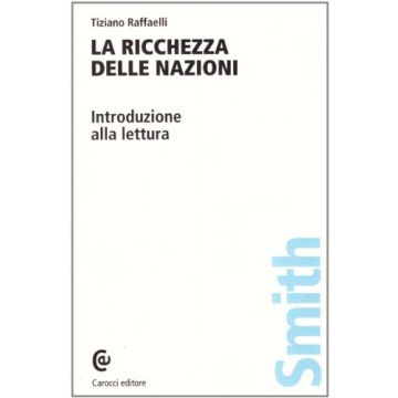 La "Ricchezza delle nazioni" di Adam Smith. Introduzione alla lettura