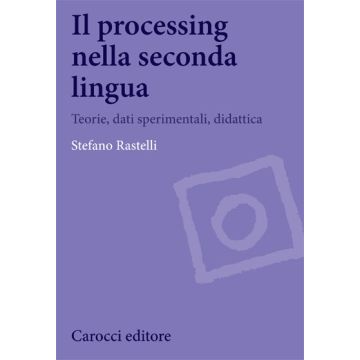 Il processing nella seconda lingua. Teorie, dati sperimentali, didattica