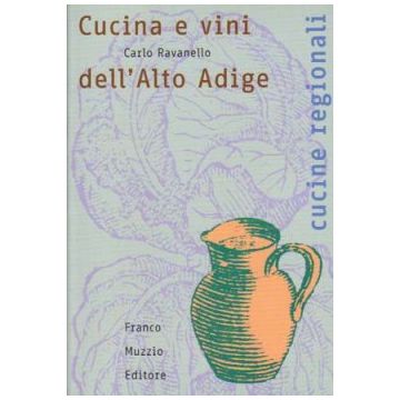 Cucina e vini dell'Alto Adige    [Ravanello - Muzzio Editore]