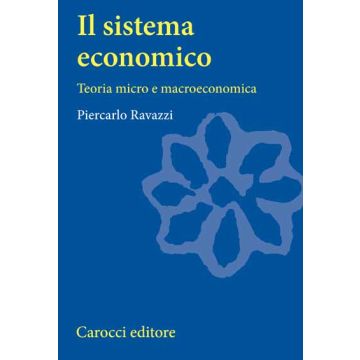 Il Sistema Economico. Teoria Micro E Macroeconomica 