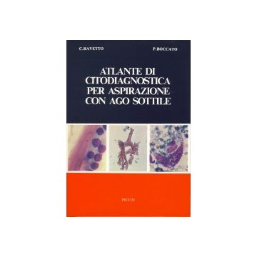 Atlante di citodiagnostica per aspirazione con ago sottile [Ravetto; Boccato - Piccin Editore]