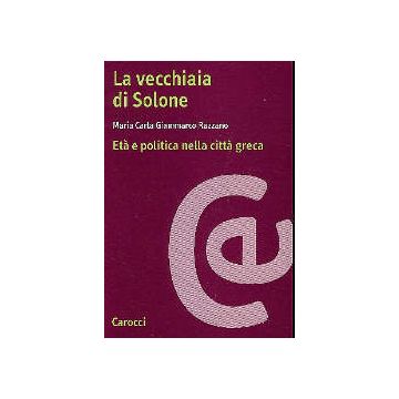 La vecchiaia di Solone. Età e politica nella città greca