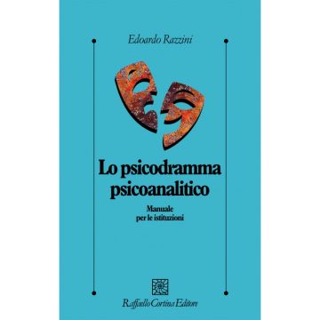 Lo psicodramma psicoanalitico - Manuale per le istituzioni   [Razzini  - Cortina Raffaello]