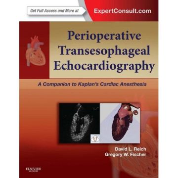 Perioperative Transesophageal Echocardiography - A Companion to Kaplan’s Cardiac Anesthesia (Expert Consult: Online and Print)   [Reich  - Elsevier Science]  