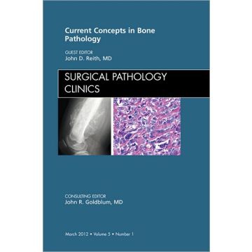 Current Concepts in Bone Pathology, An Issue of Surgical Pathology Clinics    [Reith  - Elsevier Science]