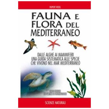 Fauna e flora del Mediterraneo - Dalle alghe ai mammiferi una guida sistematica alle specie che vivono nel Mar Mediterraneo   [Riedl - Muzzio Editore]