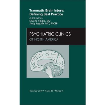 Traumatic Brain Injury: Defining Best Practice , An Issue of Psychiatric Clinics