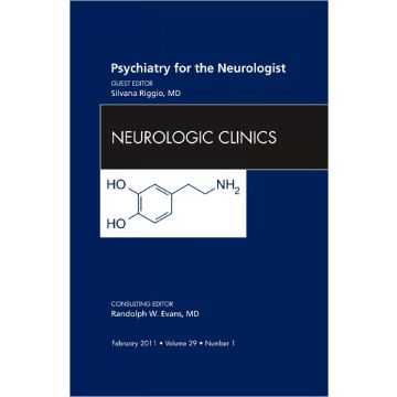 Psychiatry for the Neurolgist, An Issue of Neurologic Clinics