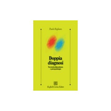 Doppia diagnosi - Tra tossicodipendenza e psicopatologia      [Rigliano  - Cortina Raffaello]