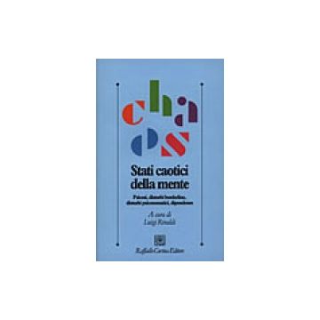 Stati caotici della mente - Psicosi, disturbi borderline, disturbi psicosomatici, dipendenze  [Rinaldi - Cortina Raffaello]