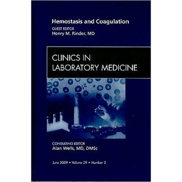 Hemostasis and Coagulation, An Issue of Clinics in Laboratory Medicine Volume 29-2