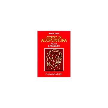 CORSO DI AGOPUNTURA. Volume I Iniziazione - Volume II Atlante
