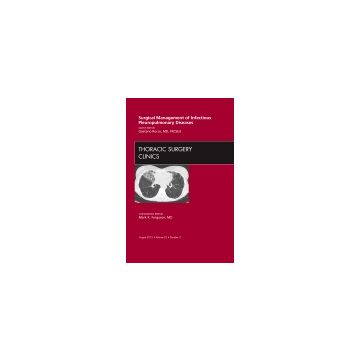 Surgical Management of Infectious Pleuropulmonary Diseases, An Issue of Thoracic Surgery Clinics   [Rocco  - Elsevier Science]