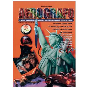 Aerografo - Il nuovo manuale delle tecniche e delle applicazioni nel terzo millennio  [Romani - Chiriotti]
