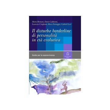 Il disturbo Borderline di personalità in età evolutiva. Una guida per la sopravvivenza