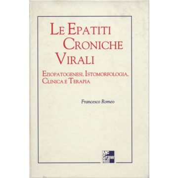 Le Epatiti Croniche Virali - Eziopatogenesi, istomorfologia, clinica e terapia   [Francesco Romeo - McGraw-Hill Italia]
