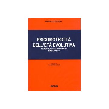 Psicomotricità nell'età Evolutiva. Semeiotica per l'Intervento Riabilitativo [Rosano - Piccin]