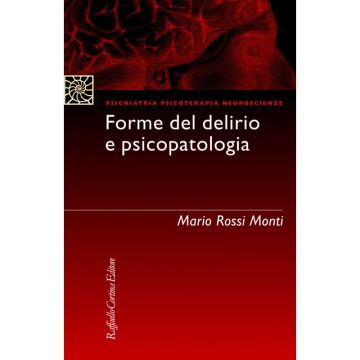 Forme del delirio e psicopatologia   [Rossi  - Cortina Raffaello]