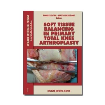 Soft tissue balancing in primary total knee arthroplasty N. 1  [Rossi - MINERVA MEDICA]