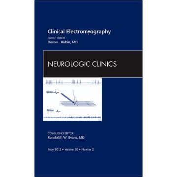 Clinical Electromyography, An Issue of Neurologic Clinics  [Ruben  - Elsevier Science]