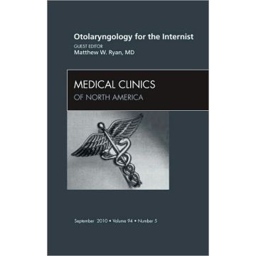 Otolaryngology for the Internist, An Issue of Medical Clinics of North America
