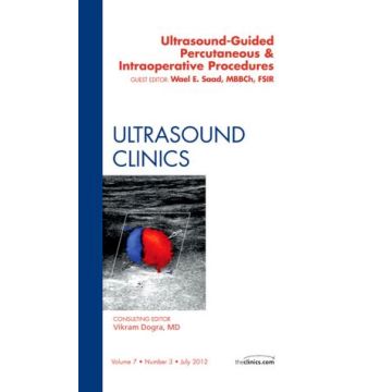 Ultrasound-Guided Percutaneous & Intraoperative Procedures, An Issue of Ultrasound Clinics   [Saad  - Elsevier Science]