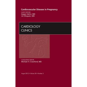 Cardiovascular Disease in Pregnancy, An Issue of Cardiology Clinics    [Sahni  - Elsevier Science]