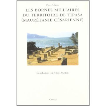 Les bornes milliaires du territoire de Tipasa (Mauretanie cesarienne)