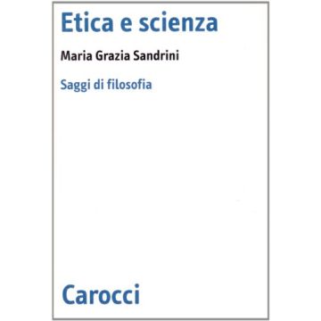 Etica E Scienza. Saggi Di Filosofia