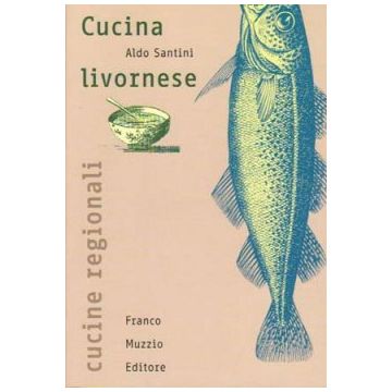 Cucina Livornese   [Santini - Muzzio Editore]
