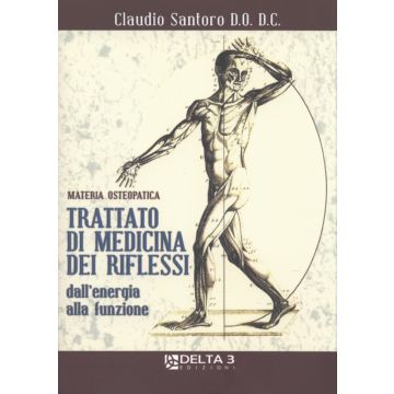Trattato di Medicina dei riflessi dall'energia alla funzione (Materia Osteopatica)   [Santoro - Delta 3 Edizioni]