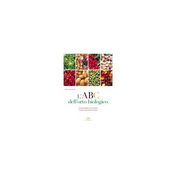 ABC DELL'ORTO BIOLOGICO. Come realizzare con successo il vostro orto secondo natura 2/ed. [Sarcletti - Edagricole]