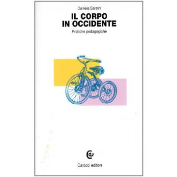 Il Corpo In Occidente. Pratiche Pedagogiche 