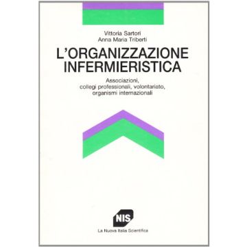 L'organizzazione infermieristica - Associazioni, collegi professionali, volontariato, organismi internazionali