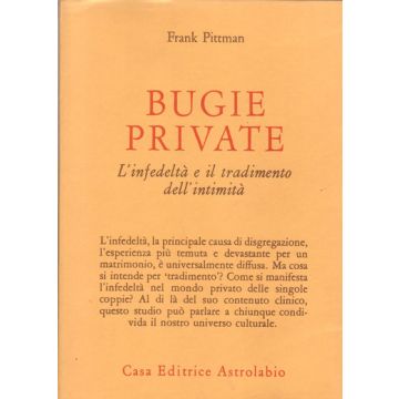 Bugie Private. L'infedelta' E Il Tradimento Dell'intimita' - Pittman Frank - Astrolabio - 9788834010341